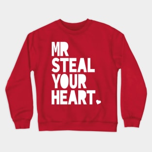 Mr. Steal Your Heart Valentines Day Crewneck Sweatshirt